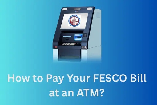 How to Pay Your FESCO Bill at an ATM